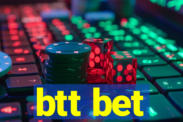 btt bet